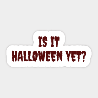 Is it halloween yet? Sticker